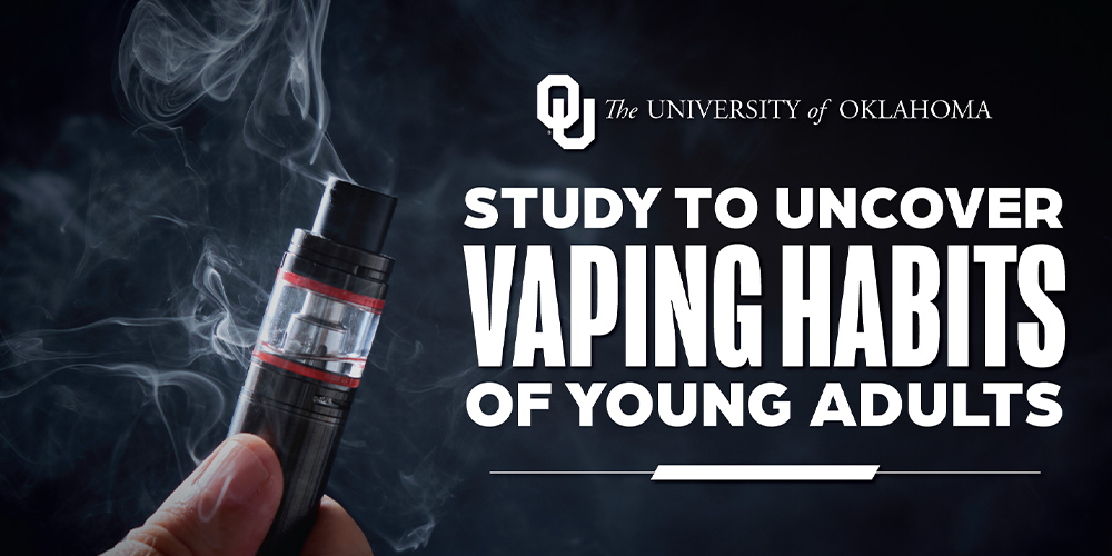University of Oklahoma Researchers Studying E-Cigarette Habits in Young Adults