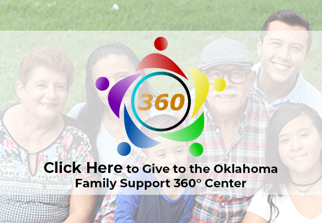 Click HERE to give to the Oklahoma Family Support 360° Center.